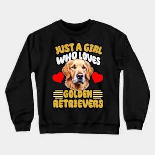 Just A Girl Who Loves Golden Retrievers Cute Dog Design Crewneck Sweatshirt